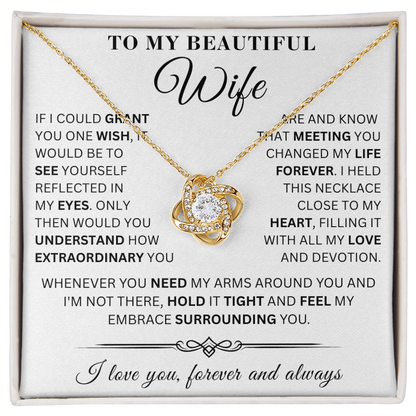 To My Beautiful Wife - If I Could Grant - LoveKnot Necklace