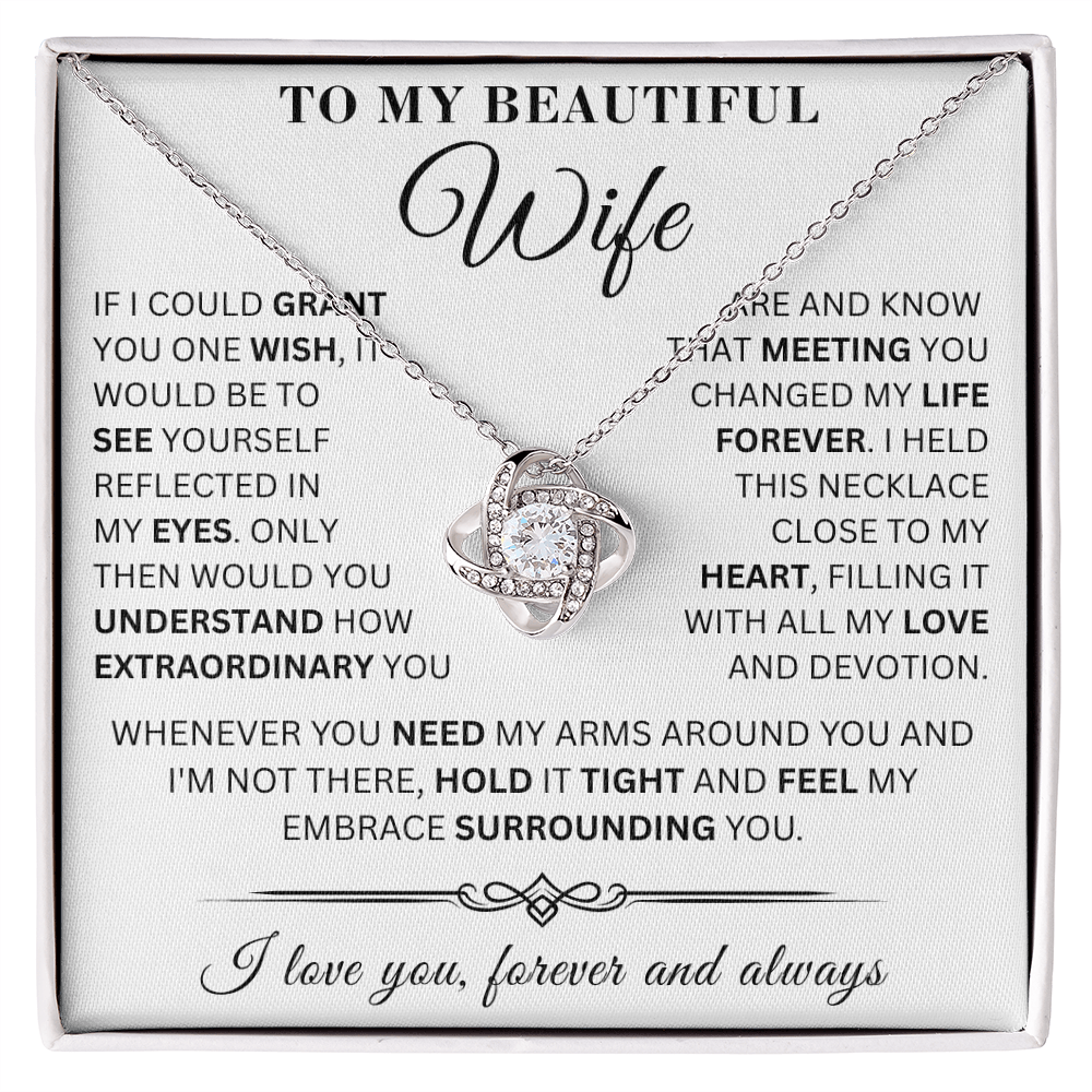 To My Beautiful Wife - If I Could Grant - LoveKnot Necklace