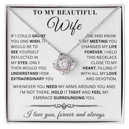 To My Beautiful Wife - If I Could Grant - LoveKnot Necklace